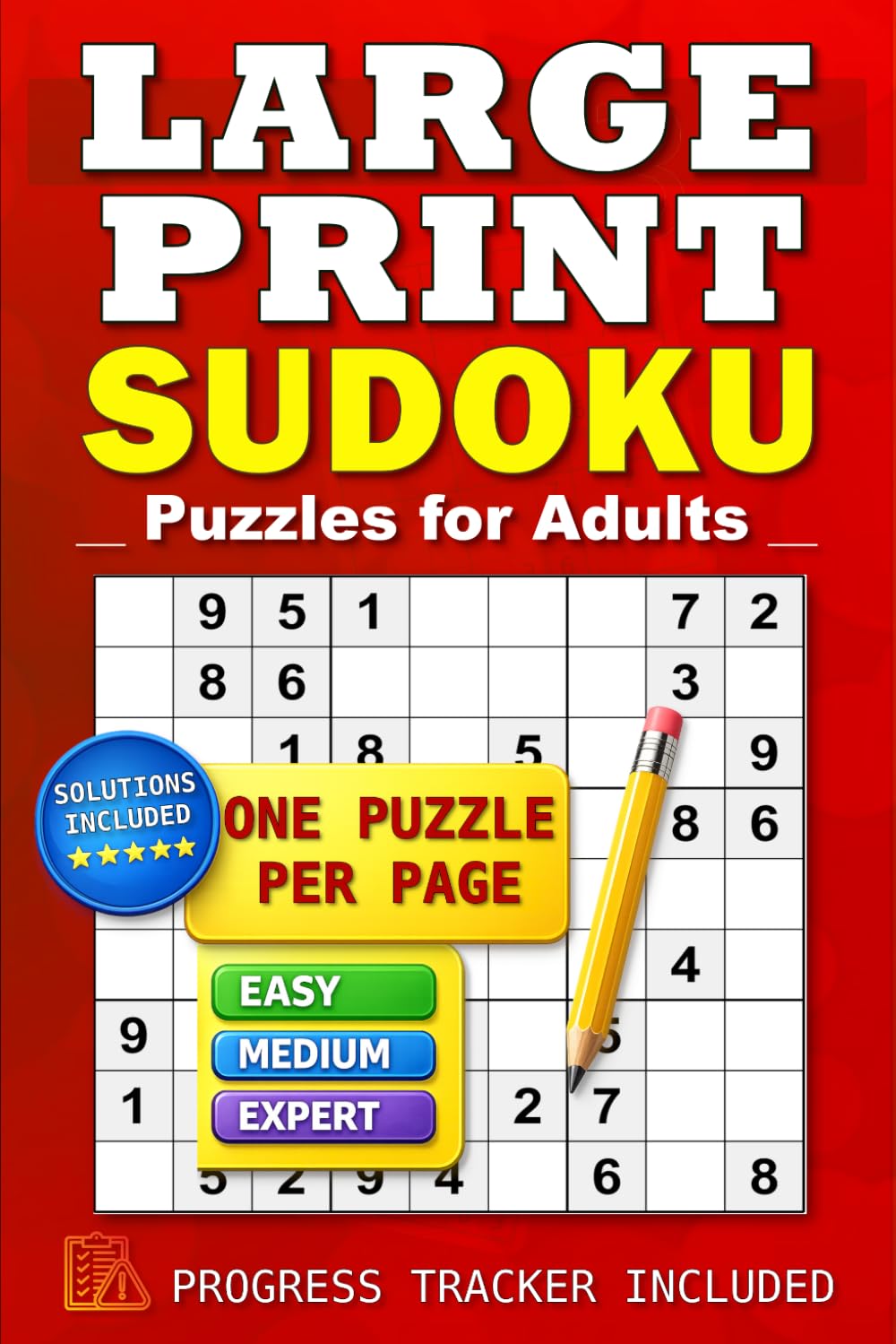 LARGE PRINT Sudoku Puzzles for Adults: ONE Puzzle Per Page • Easy, Medium & Expert • Solve Log on Every Page • Solutions Included • Progress Tracker (Sudoku Puzzle Books for Adults & Seniors)