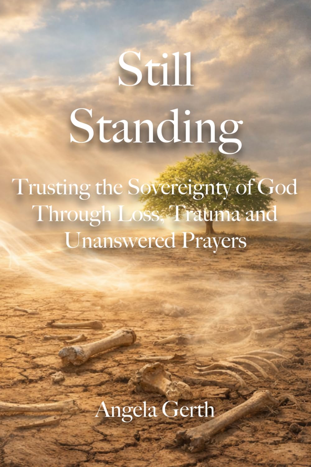 Still Standing: Trusting the Sovereignty of God Through Loss, Trauma, and Unanswered Prayers