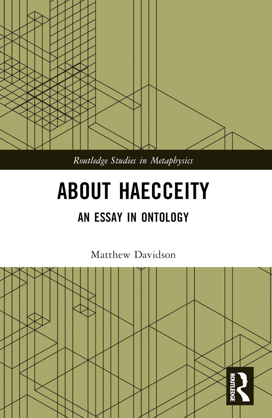 About Haecceity: An Essay in Ontology (Routledge Studies in Metaphysics)