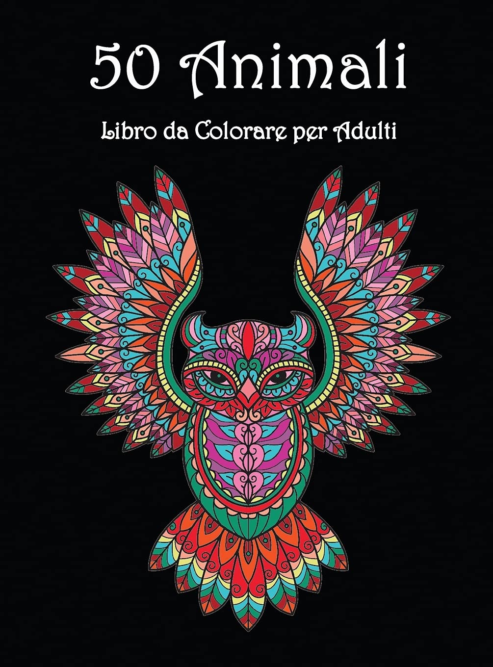 50 Animali: Bellissimi disegni di animali da colorare e rilassarsi Libro da colorare mandala per adulti