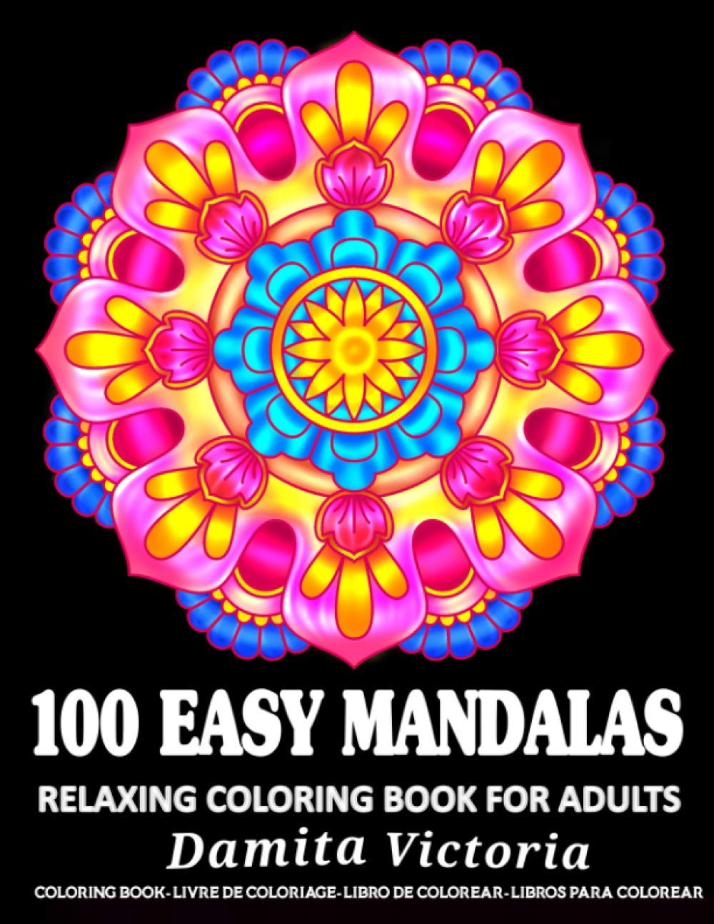 100 Easy Mandalas: Relaxing Coloring Book for Adults Relaxation with Easy and Fun Stress Relieving Mandala Coloring Pages for Beginner