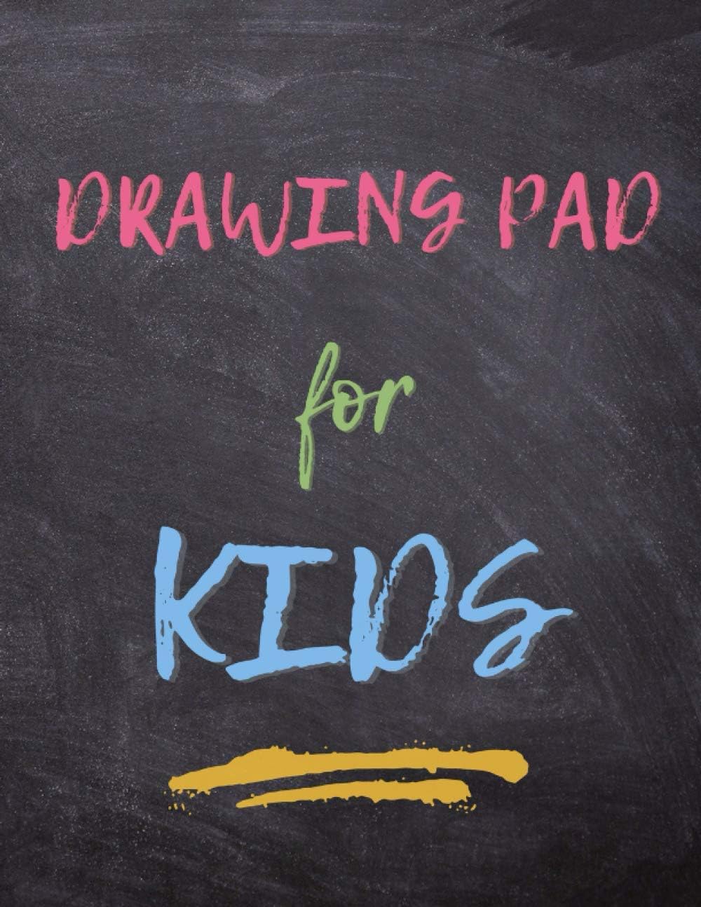 Drawing Pad For Kids: Sketch Book for Drawing, Doodling, Sketching, Painting, Coloring, Great Art gift for Boys And Girls Age 4+, Kids, Children - 108 Large Blank Pages (Drawing Pads)