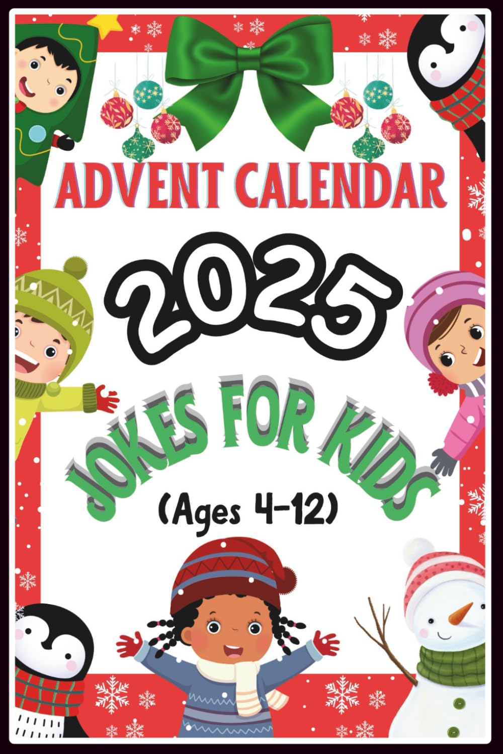 Advent Calendar 2025: Jokes For Kids: 24 Days of Festive Fun for Kids (Age 4-12), 365 Jokes Family-Friendly Humor, Great Gift for Holidays Season