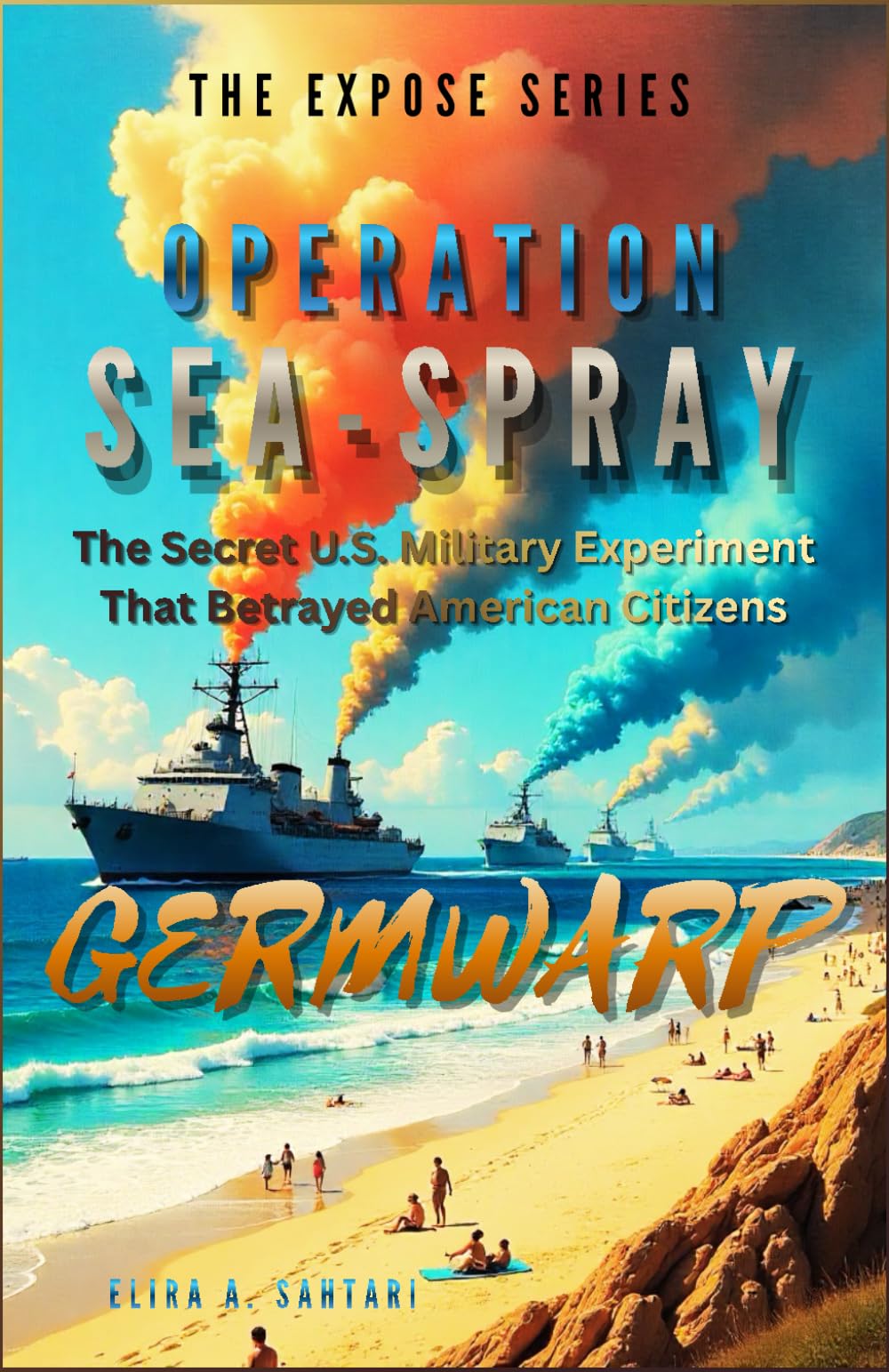 GERMWARP - OPERATION SEA-SPRAY, Chapter 5. The Secret U.S. Military Experiment That Betrayed American Citizens: Intelligent Technology Used Against Civilians In San Francisco (THE EXPOSÉ SERIES)