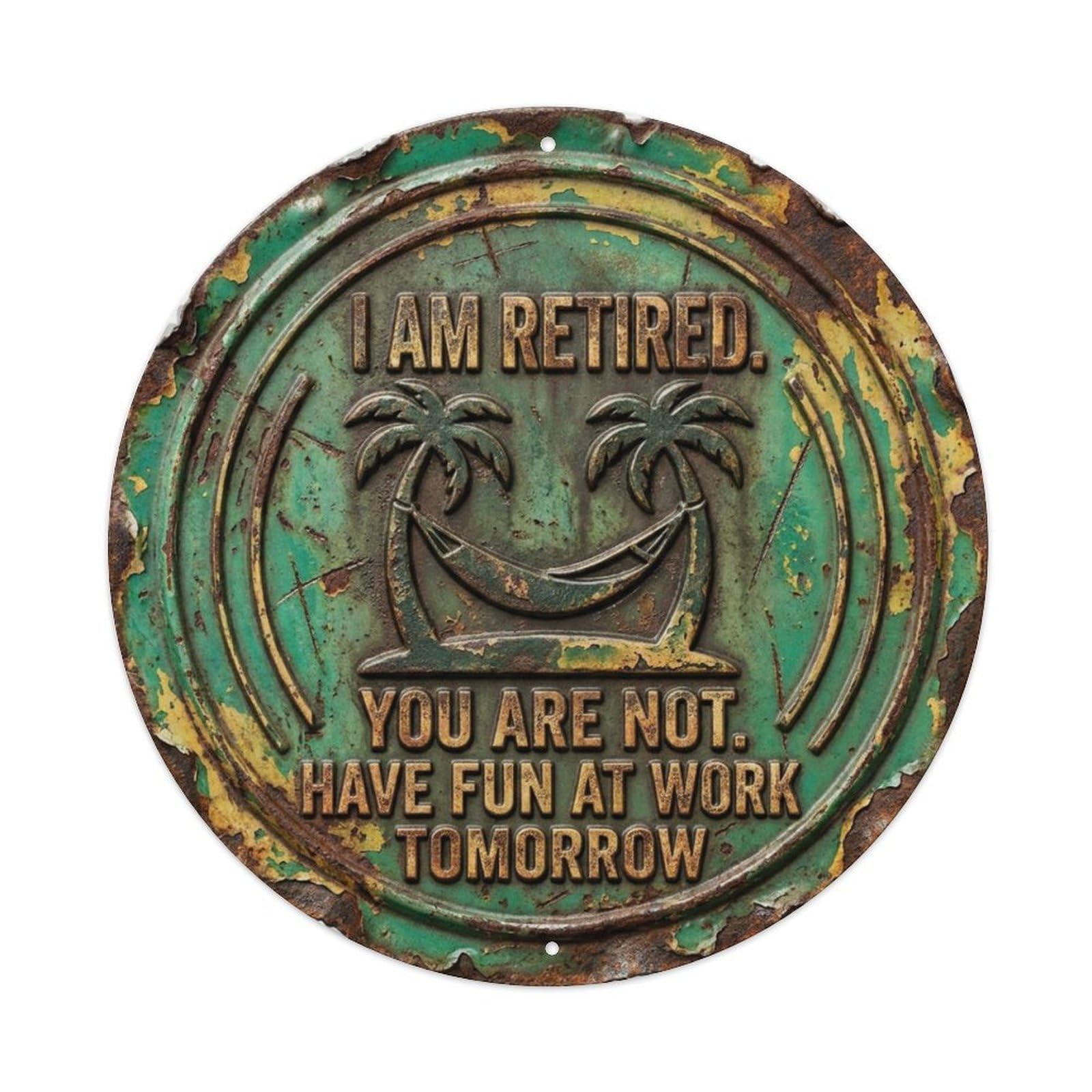 Retired Have Fun Work Tomorrow Classic Workshop Display Retro Slogans Vintage Metal Tin Sign Plaque Wall Decor for Cafe, Club, Garden Round Metal Poster 8x8Inch