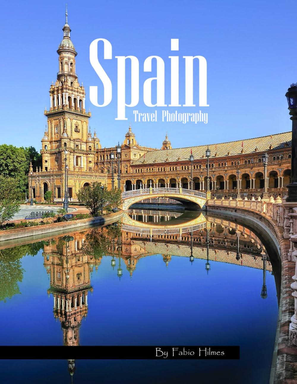 Spain Travel Photography: A Visual Journey Through Art, Architecture & Coastlines – From Gaudí's Barcelona to Ancient Alhambra – Experience Beautiful ... Photos (Travel Coffee Table Books)