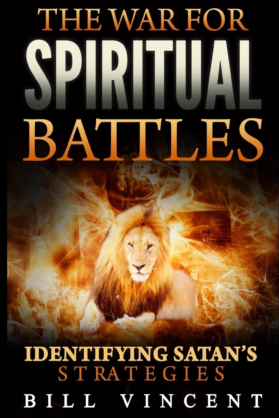 The War for Spiritual Battles: Identify Satan's Strategies