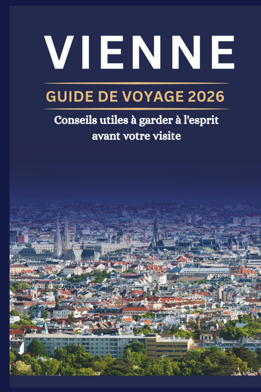 VIENNE GUIDE DE VOYAGE 2026 - Conseils utiles à garder à l'esprit avant votre visite
