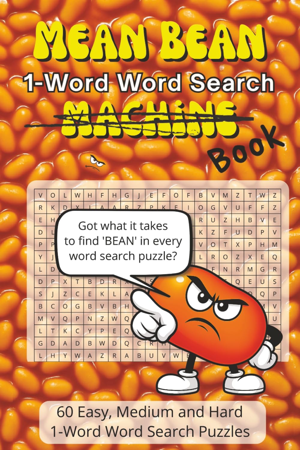 Mean Bean 1-Word Word Search Book: One Word. Sixty Puzzles. 120 Pages of BEAN-Fueled Madness — Keen to Mean in Just Three Steps. 1-Word Word Search Puzzles (1-Word Word Searches)