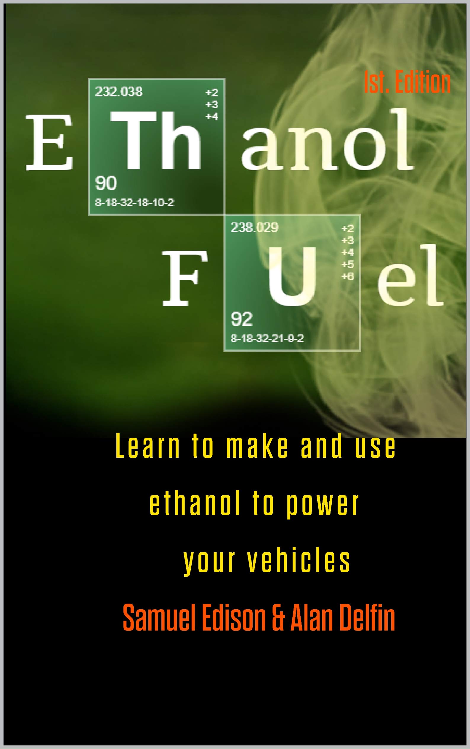 Ethanol Fuel: Learn to make and use ethanol to power your vehicles