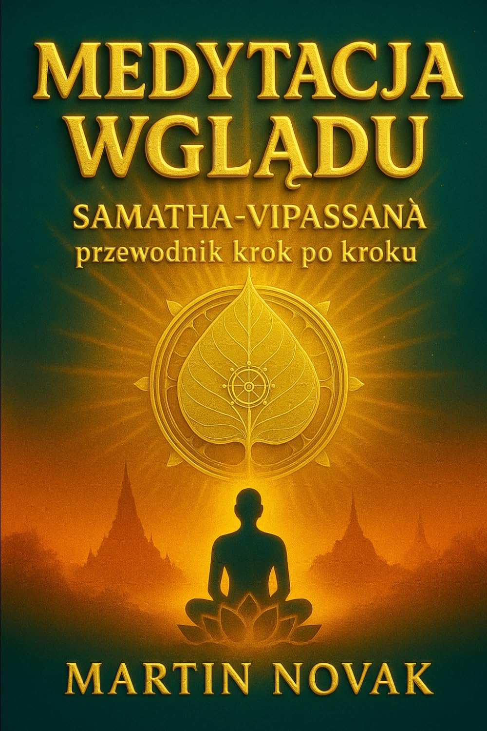 Medytacja Wglądu. Samatha–Vipassana przewodnik krok po kroku