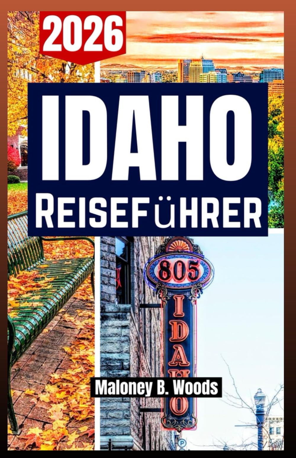 IDAHO REISEFÜHRER 2026: Reisender Handbuch mit Tagesrouten, Outdoor Wege, Tipps, Naturziele, Panorama Straßen und Stadt Stopps