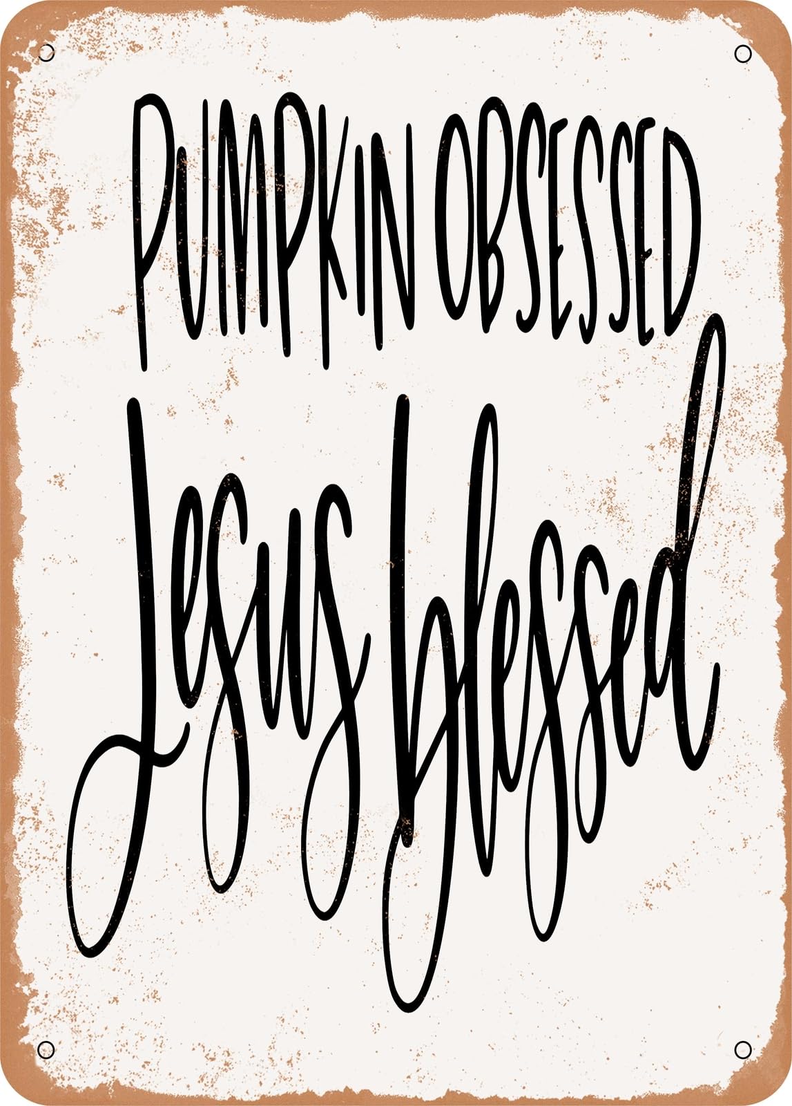 Miaomansenstore Metal Sign - Pumpkin Obsessed Jesus Blessed - Vintage Rusty Look Home Decor