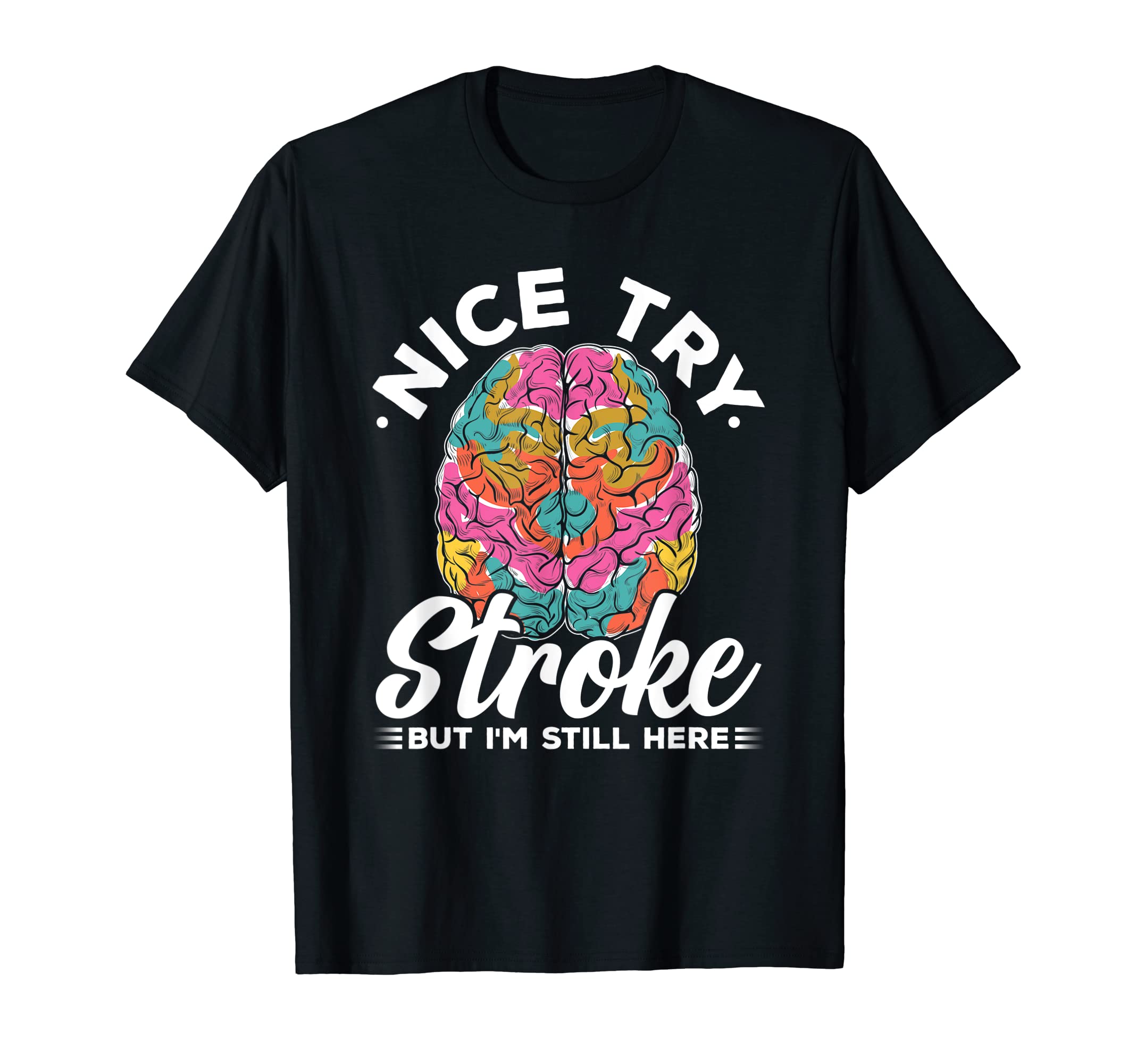 Stroke Survivor GiftStroke Survivor Nice Try Stroke Brain Injury Awareness Gift T-Shirt