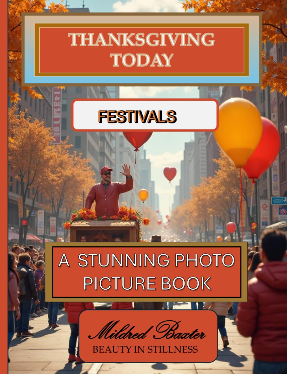 Thanksgiving Today Festivals A Stunning Photo Picture Book: A Mildred Baxter – Beauty in Stillness Collection