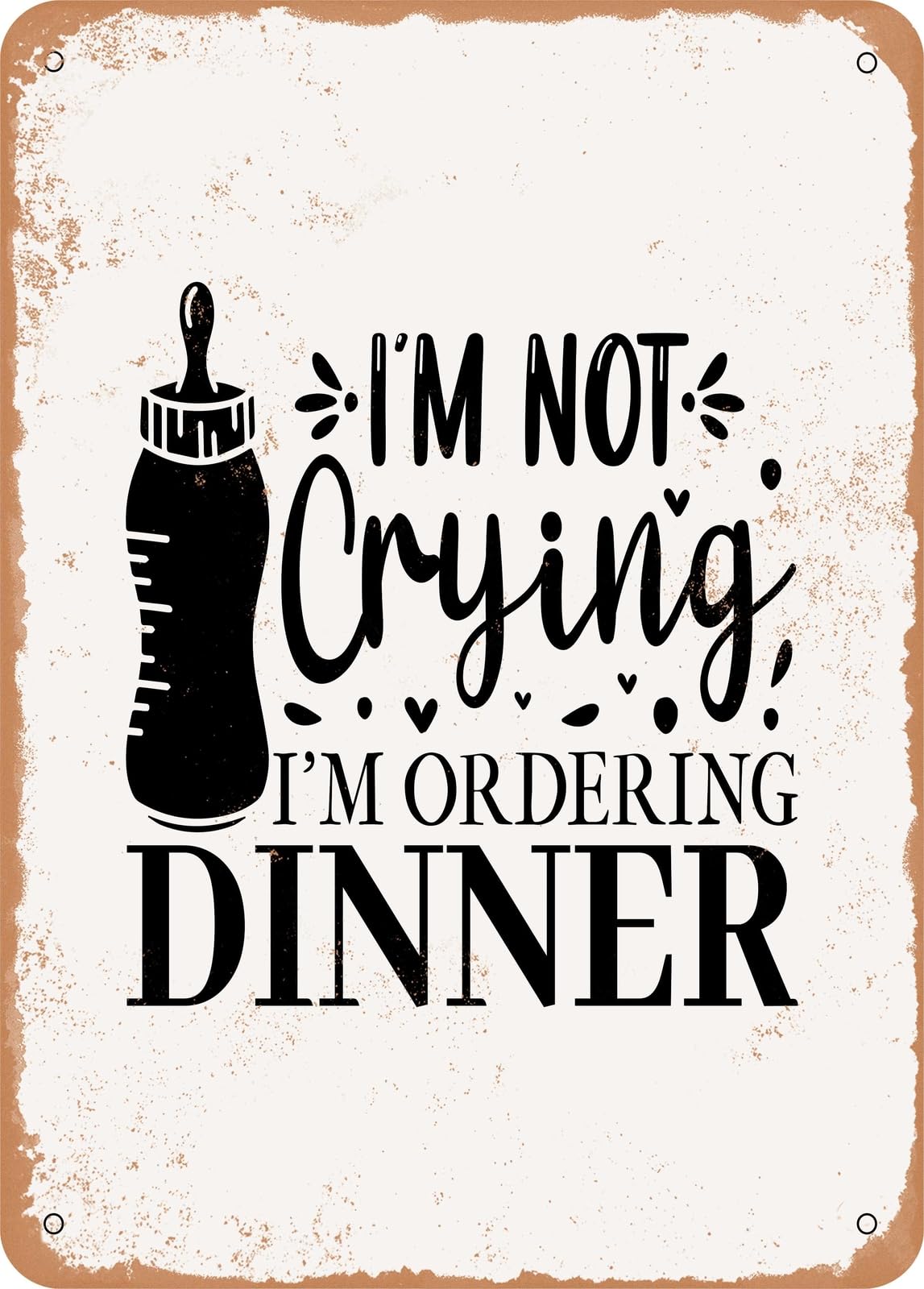 Miaomansenstore Metal Sign - I'm Not Crying I'm Ordering Dinner - Vintage Rusty Look Home Decor
