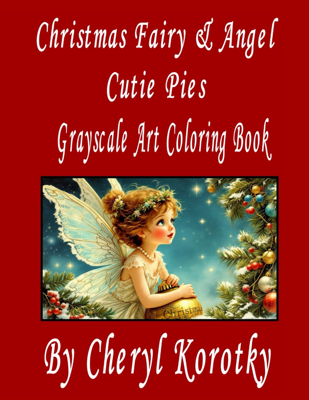 Christmas Fairy & Angel Cutie Pies: Grayscale Art Coloring Book