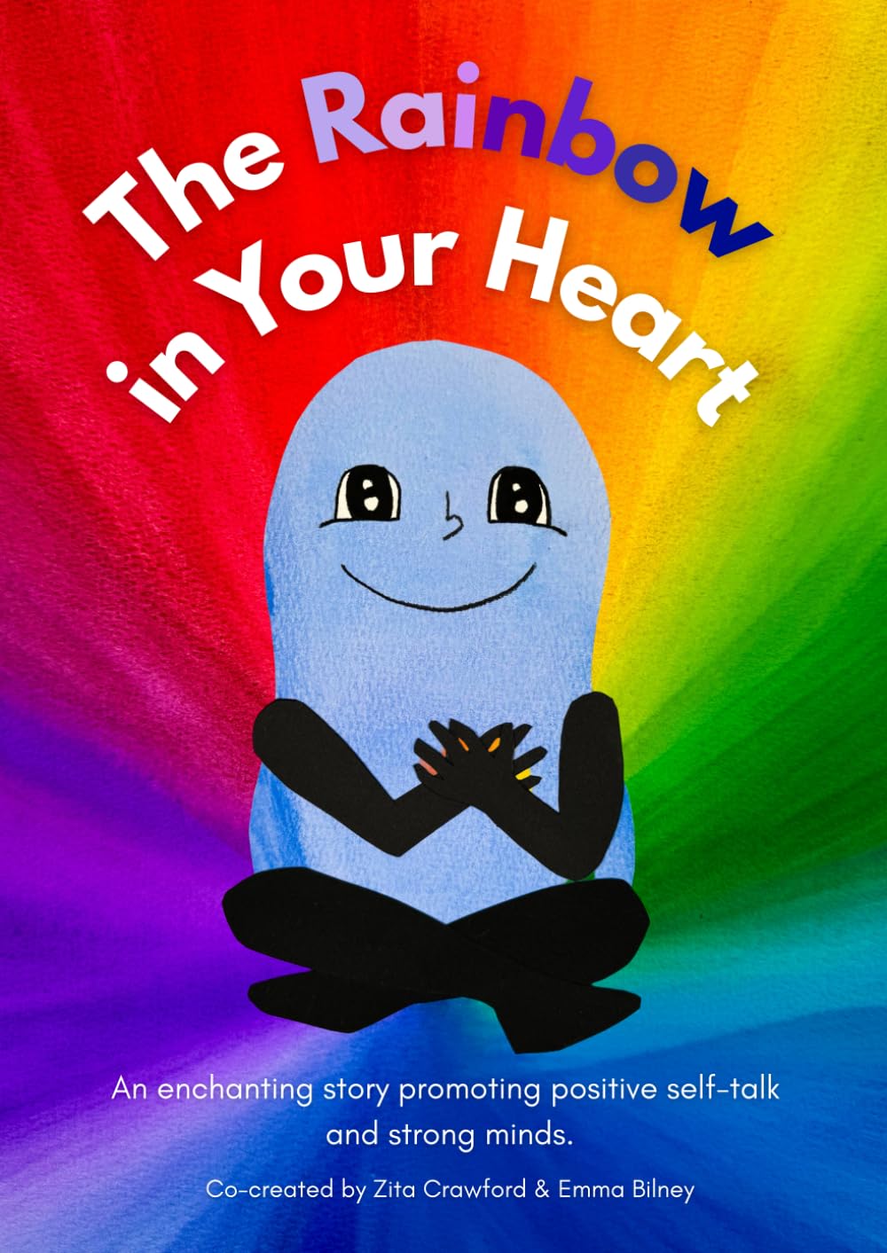 The Rainbow in your Heart: An enchanting story promoting positive self-talk and strong minds. (The Energy-verse series)