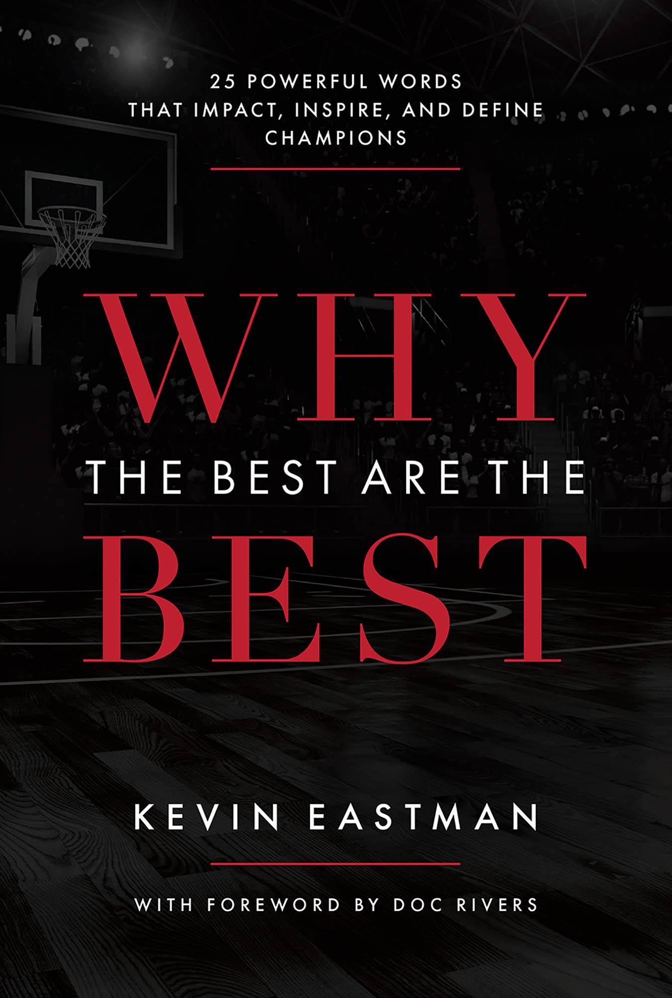 Why The Best Are The Best: 25 Powerful Words That Impact, Inspire, And Define Champions Kindle Edition