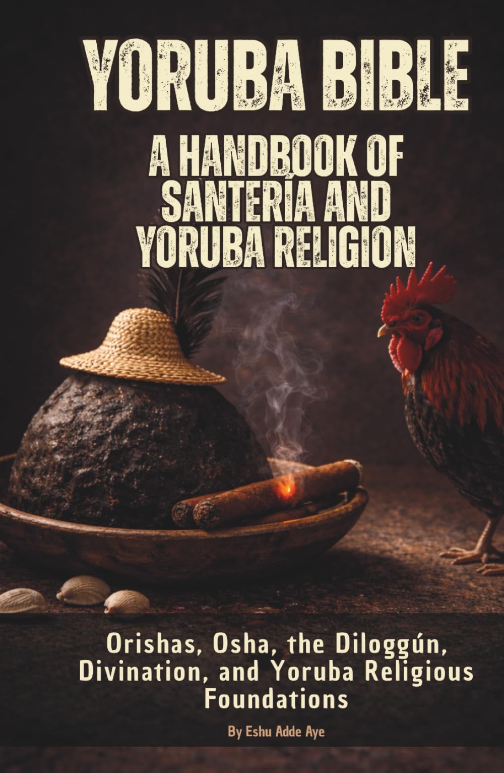 Yoruba Bible: A Handbook of Santería and Yoruba Religion: Orishas, Osha, the Diloggún, the 16 Meyís, Moyugba, and Obi Divination Foundations