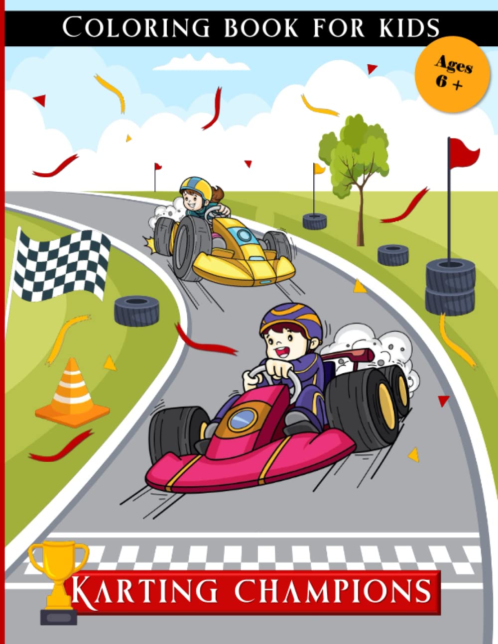 Karting Champions Coloring book for kids aged 6+: Fantastic go-kart coloring and activity book for children, boys and girls- Great gift idea for young car lovers- Single-sided designs- Large format