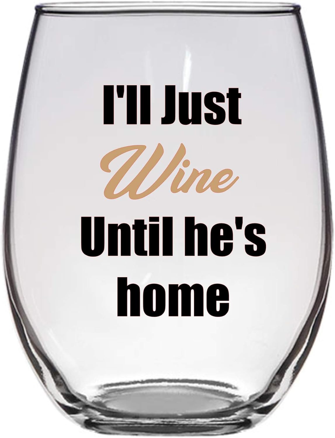 I'll Just Wine Until He's Home 21 Oz Deployment Wine Glass, Military, Army Wife, Navy Wife, Marine Wife, Air Force Wife