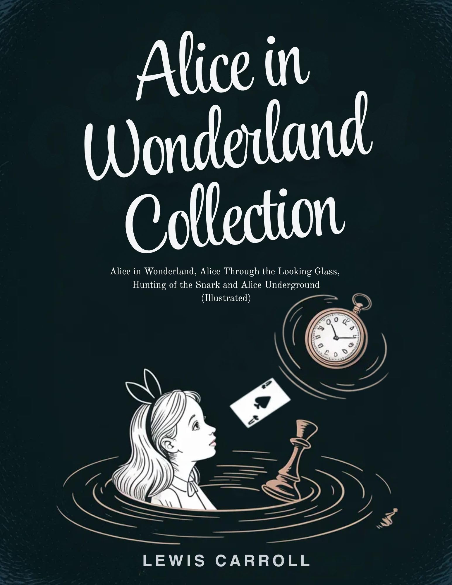 Alice in Wonderland Collection – All Four Books: Alice in Wonderland, Alice Through the Looking Glass, Hunting of the Snark and Alice Underground (Illustrated)