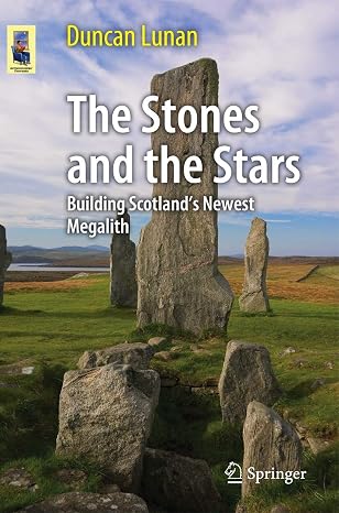 The Stones and the Stars: Building Scotland's Newest Megalith 2013th Edition book cover