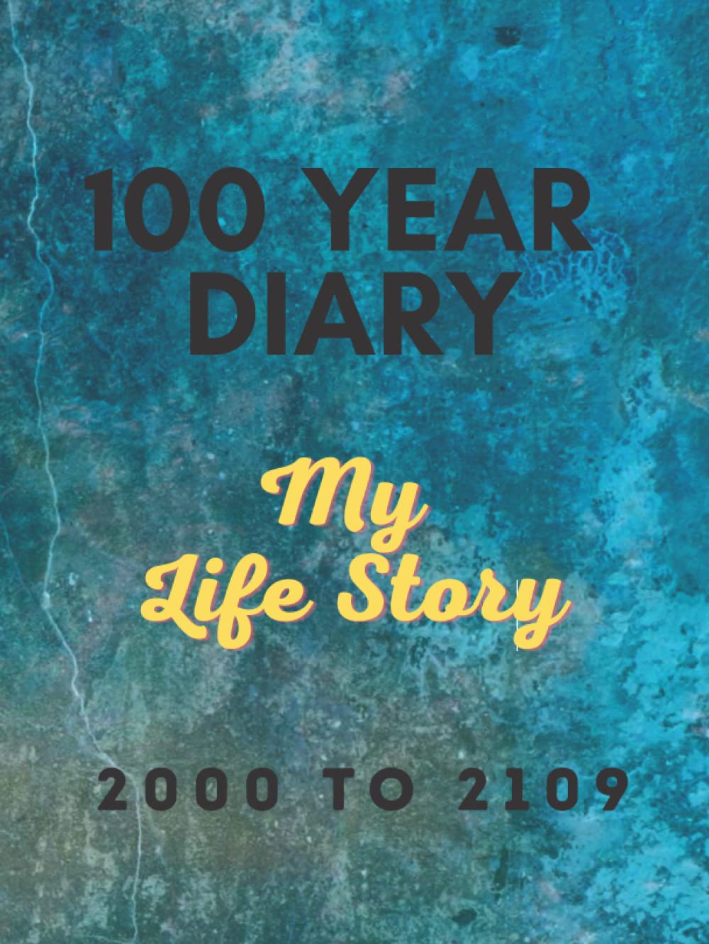 100 Year Diary: 2000 to 2100 My Life Story