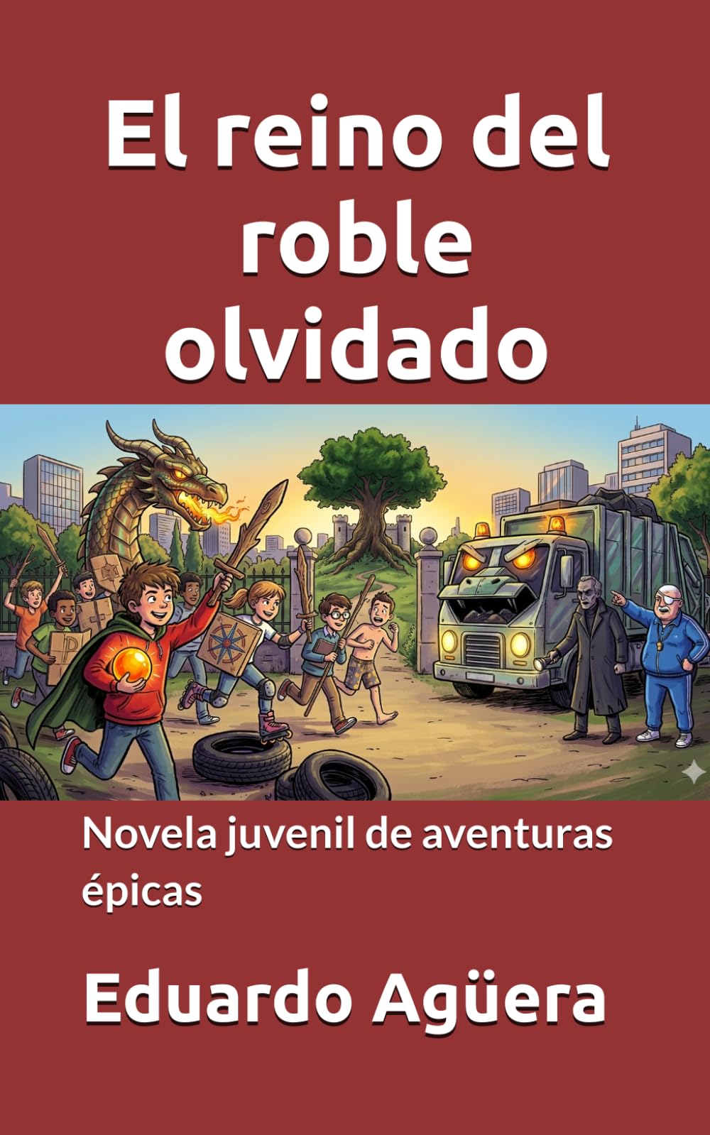 El reino del roble olvidado: Novela juvenil de aventuras épicas. Para lectores de 9 a 12 años. (NOVELAS PARA JÓVENES AMANTES DE LAS AVENTURAS)