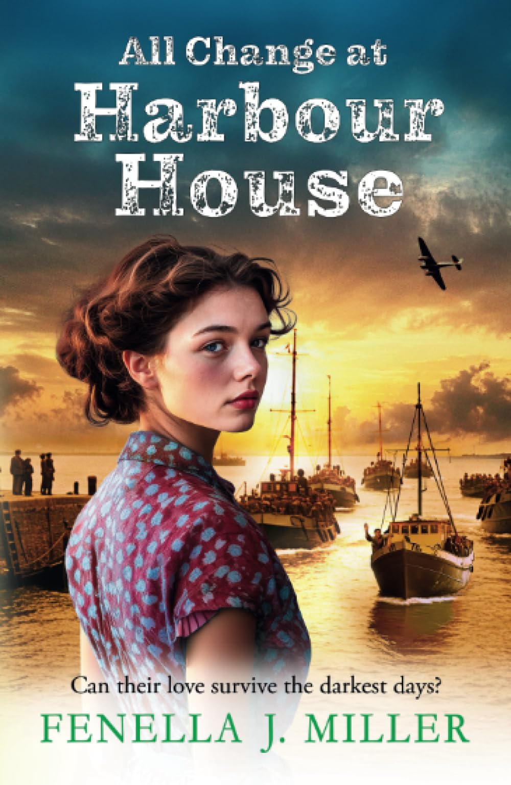 All Change at Harbour House: A tale of love in the darkest of times by Fenella J. Miller