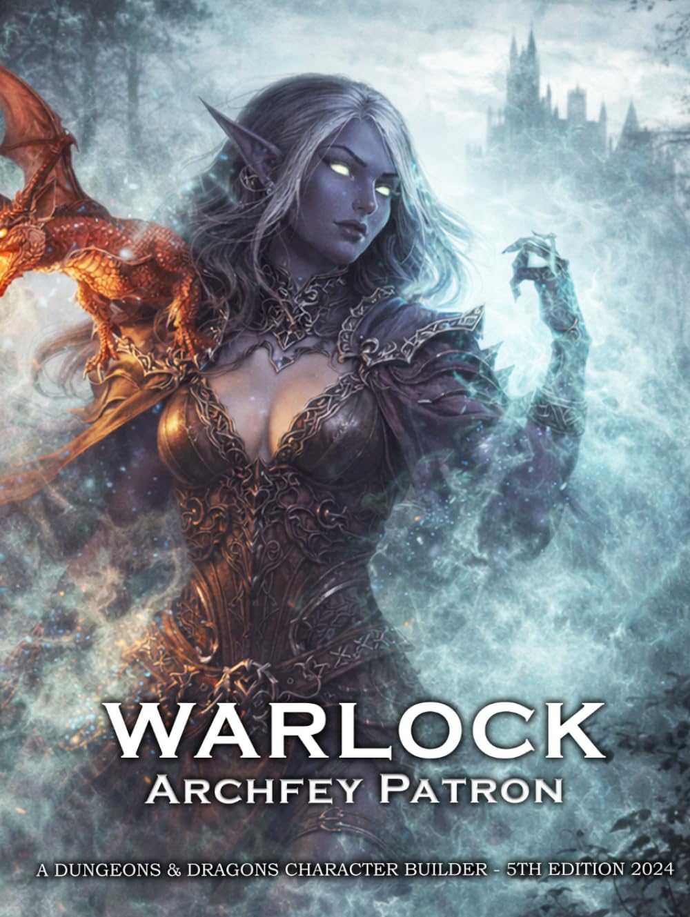 Warlock Archfey Patron: A Character Builder for D&D 5E 2024: Class and Sub-Class Features, Action Economy, Eldritch Invocations with Spell List & More