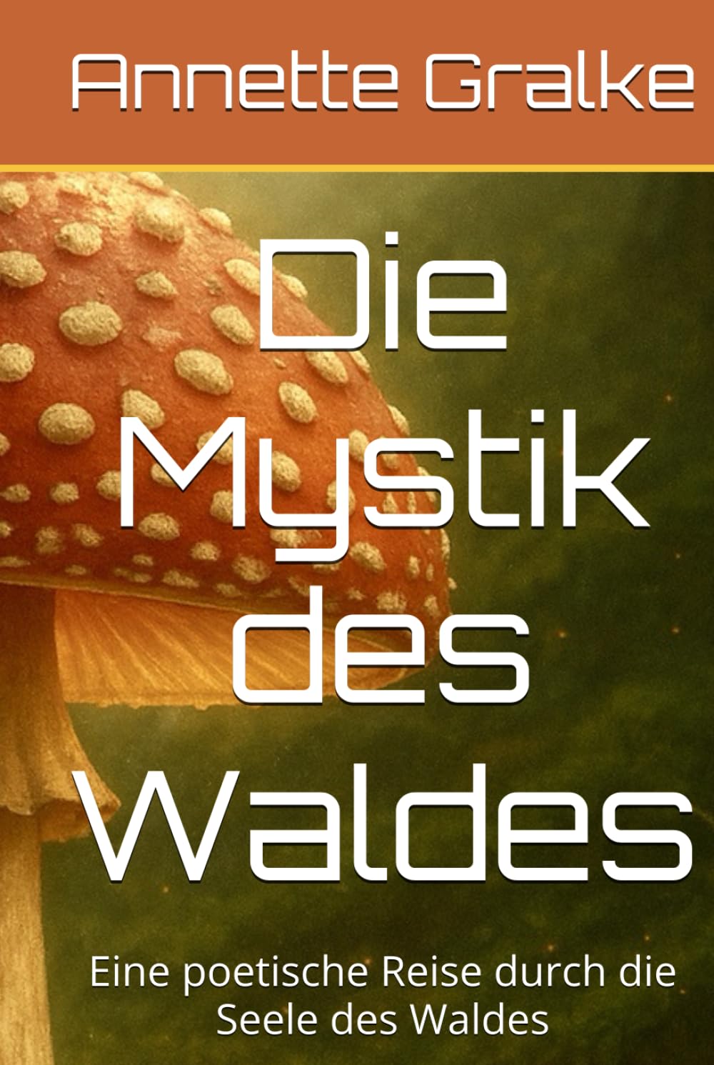Die Mystik des Waldes: Eine poetische Reise durch die Seele des Waldes