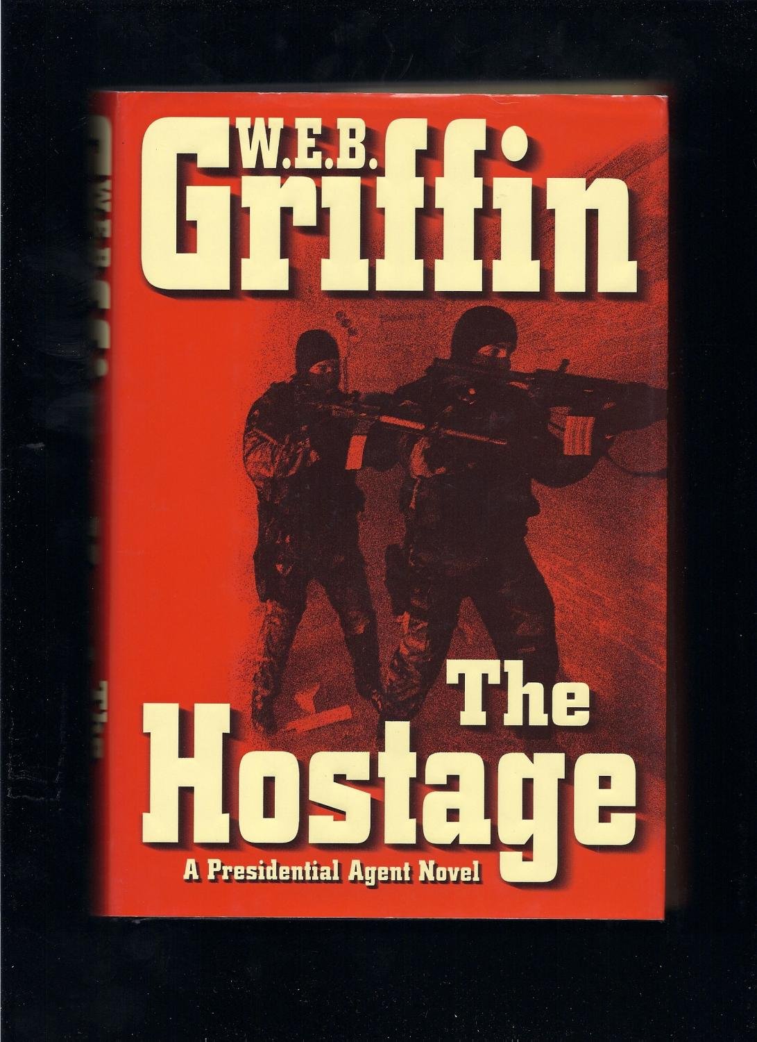 The Hostage (A Presidential Agent Novel) Griffin, W.E.B.