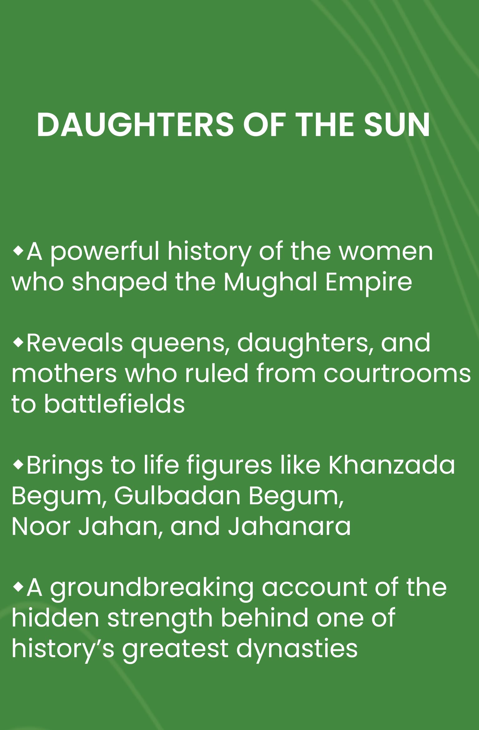 Daughters of the Sun: Empresses, Queens and Begums of the Mughal Empire