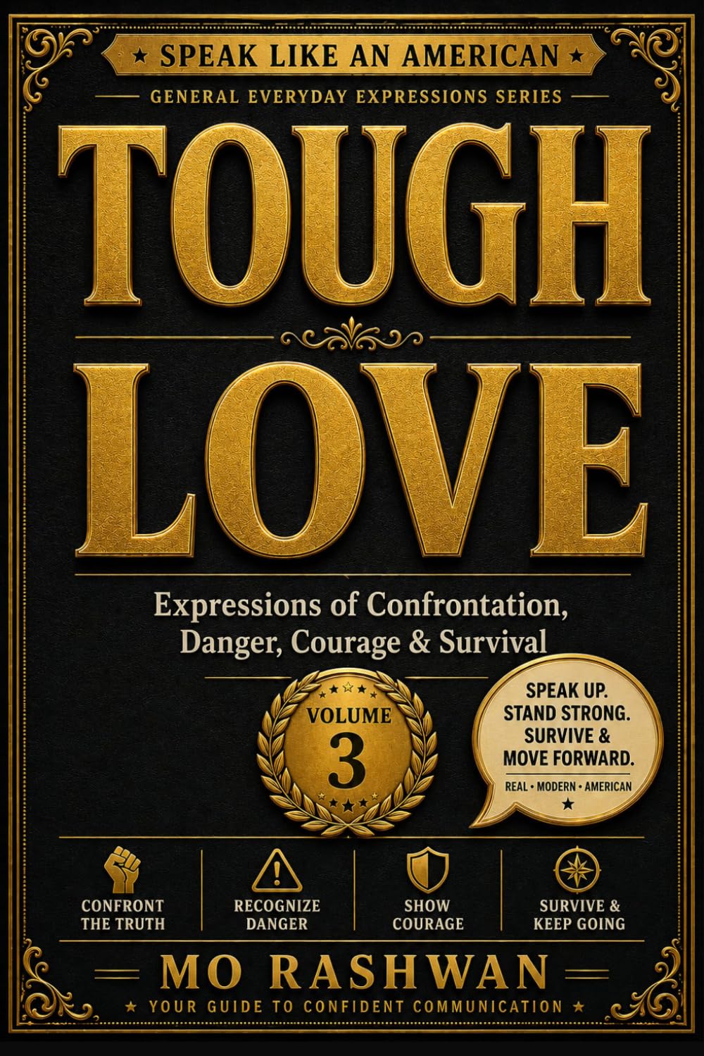 SPEAK LIKE AN AMERICAN: Tough Love: Master Everyday American Expressions for Conflict, Risk, Courage, Survival, and Real-Life Challenges (Speak Like an American: General Everyday Expressions)