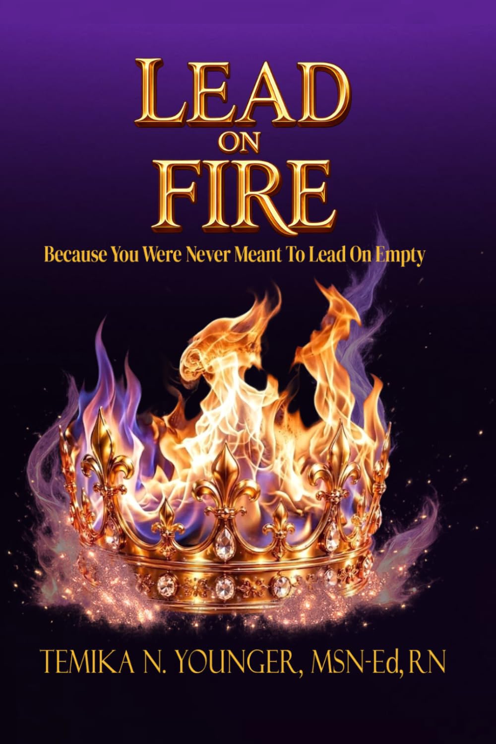 Lead on Fire: Because You Were Never Meant to Lead on Empty