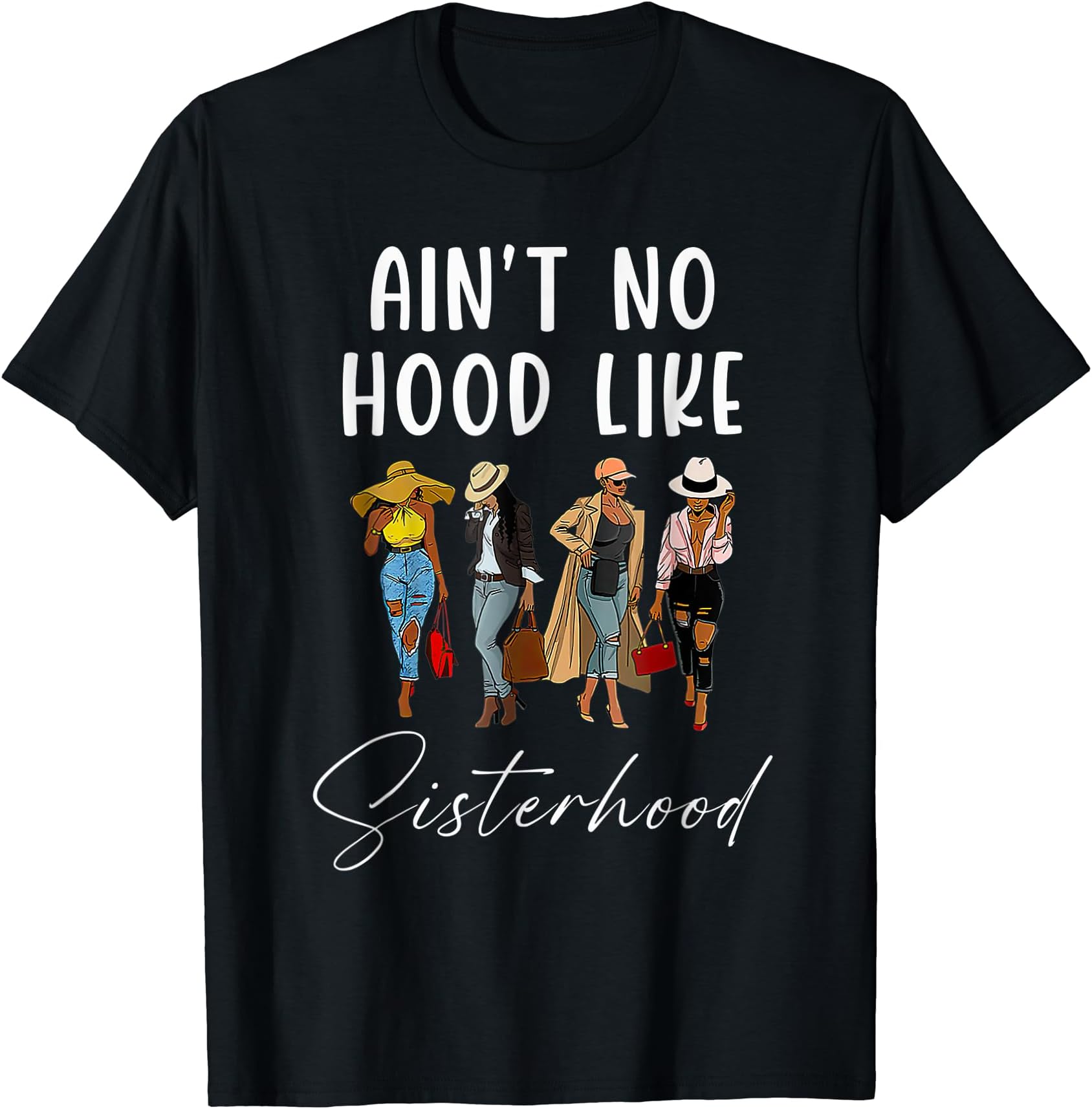 African American Graphic Images for History MonthsAin't No Hood Like Sisterhood Afro Sistas Black Women T-ShirtOEKO-TEX STANDARD 100
