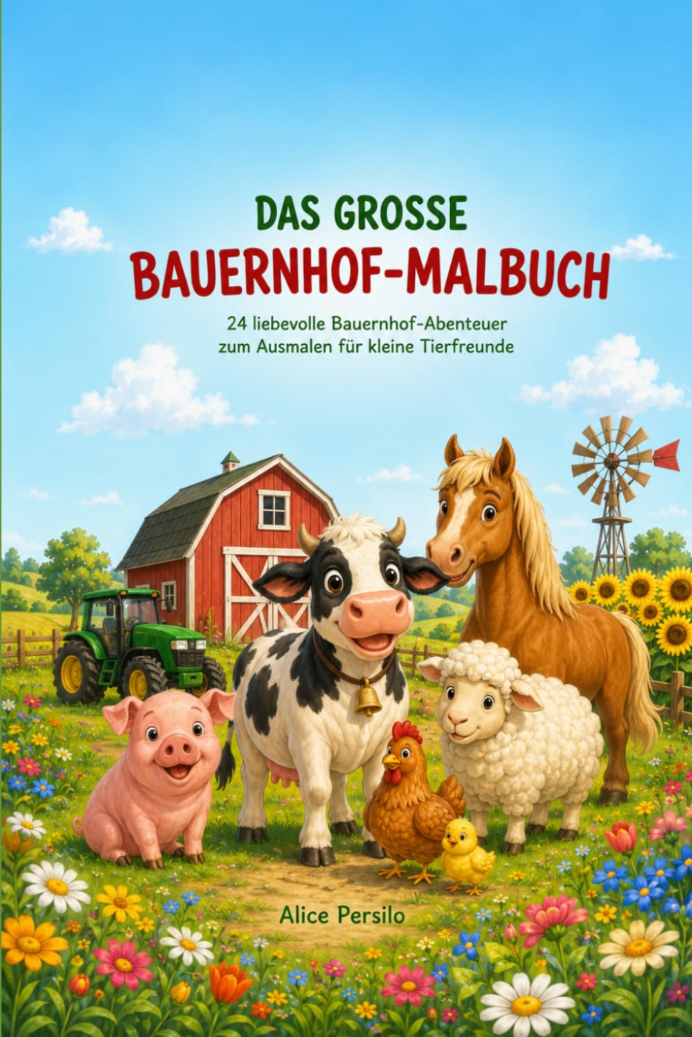 Das große Bauernhof-Malbuch: 24 liebevolle Bauernhof-Abenteuer zum Ausmalen für kleine Tierfreunde Alternativ: