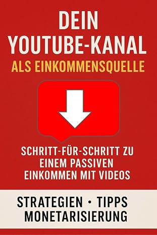 Wie kann ich mit YouTube Geld verdienen? – Einfach erklärt: Der einfache Schritt-für-Schritt-Weg zur ersten YouTube-Einnahme – auch ohne Vorerfahrung
