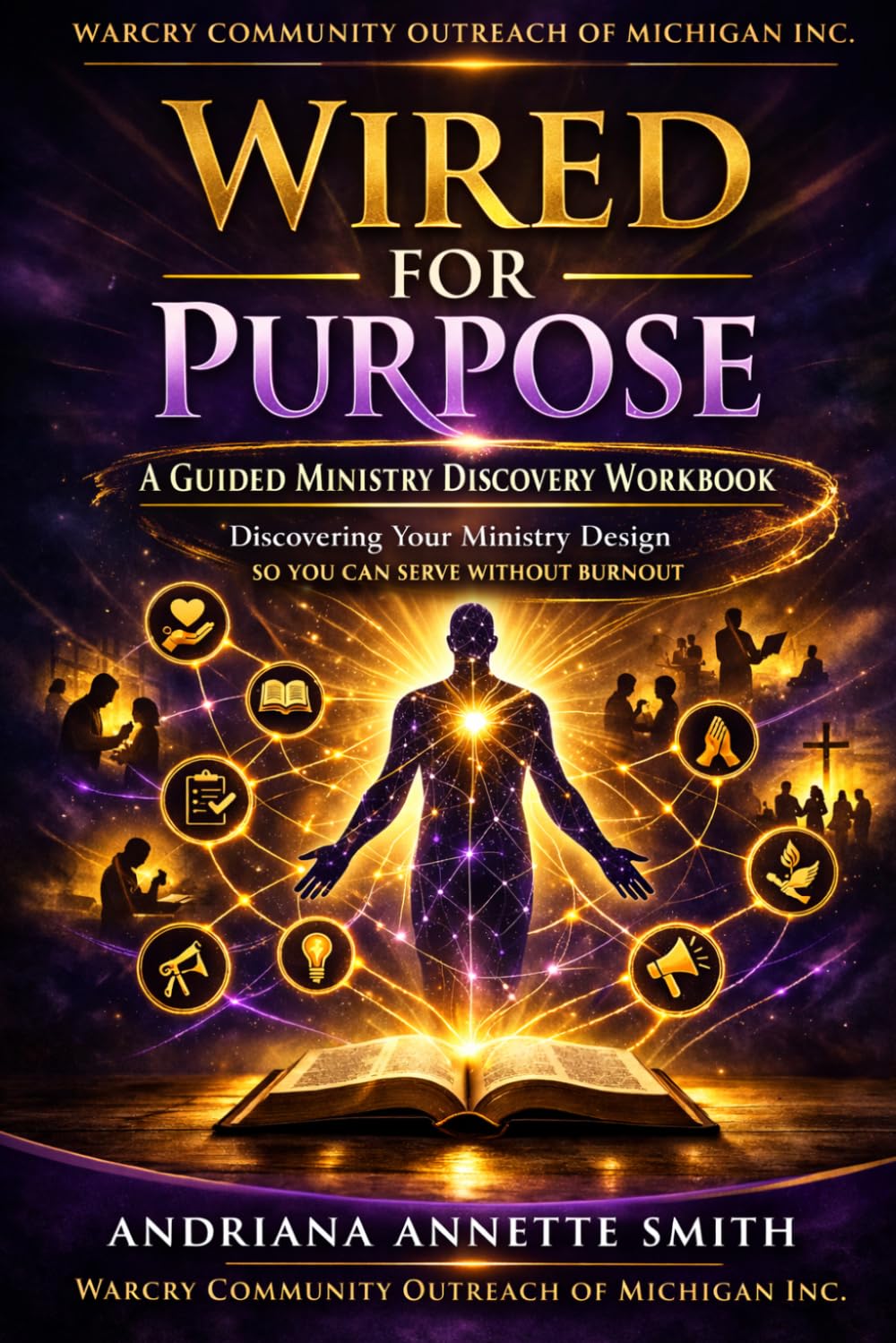 WIRED FOR PURPOSE,: Discovering Your Ministry Design (STUDENT WORKBOOK) SO YOU CAN SERVR WITHOUT BURNOUT