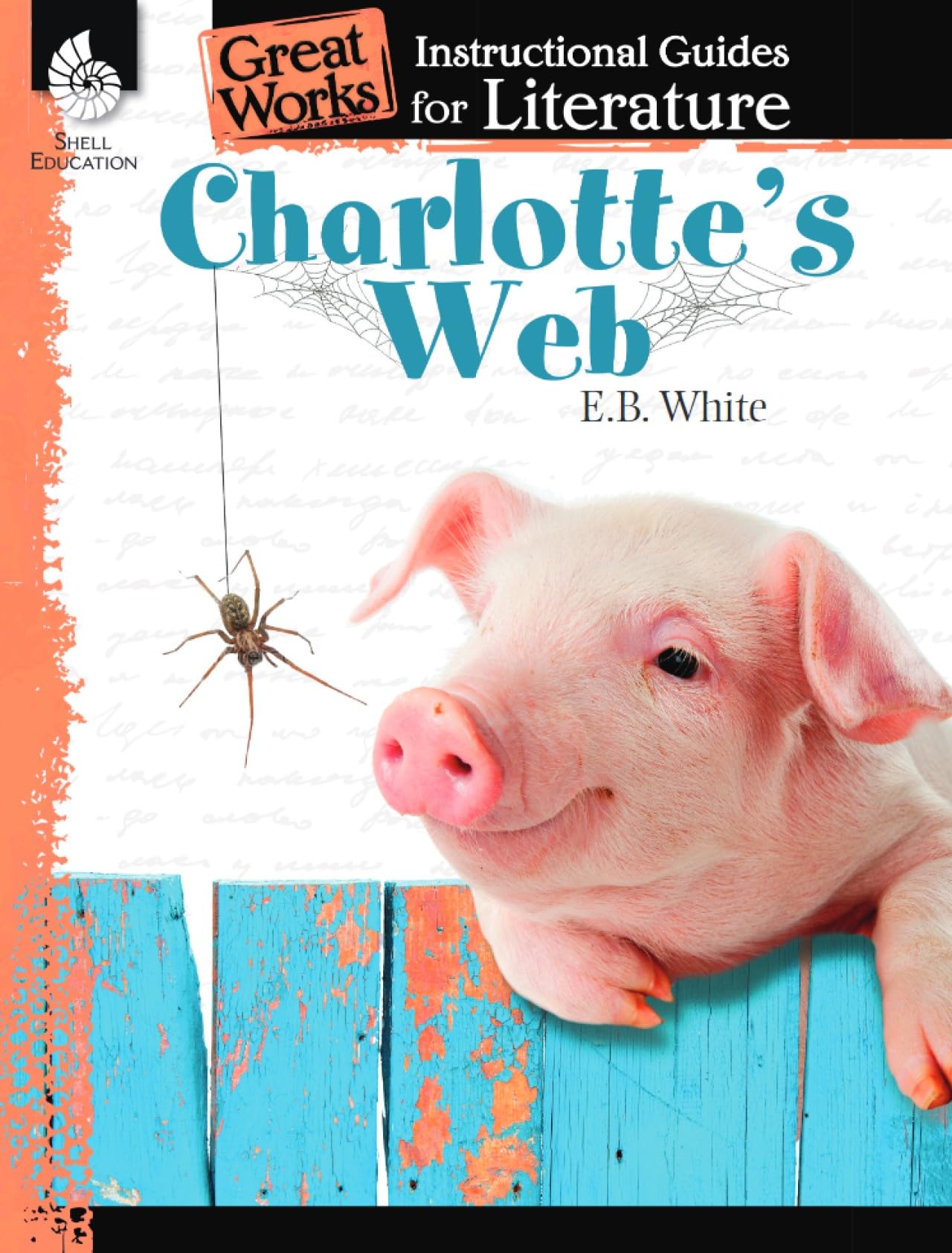 Charlotte's Web: An Instructional Guide for Literature - Novel Study Guide for Elementary School Literature with Close Reading and Writing Activities (Great Works Classroom Resource)