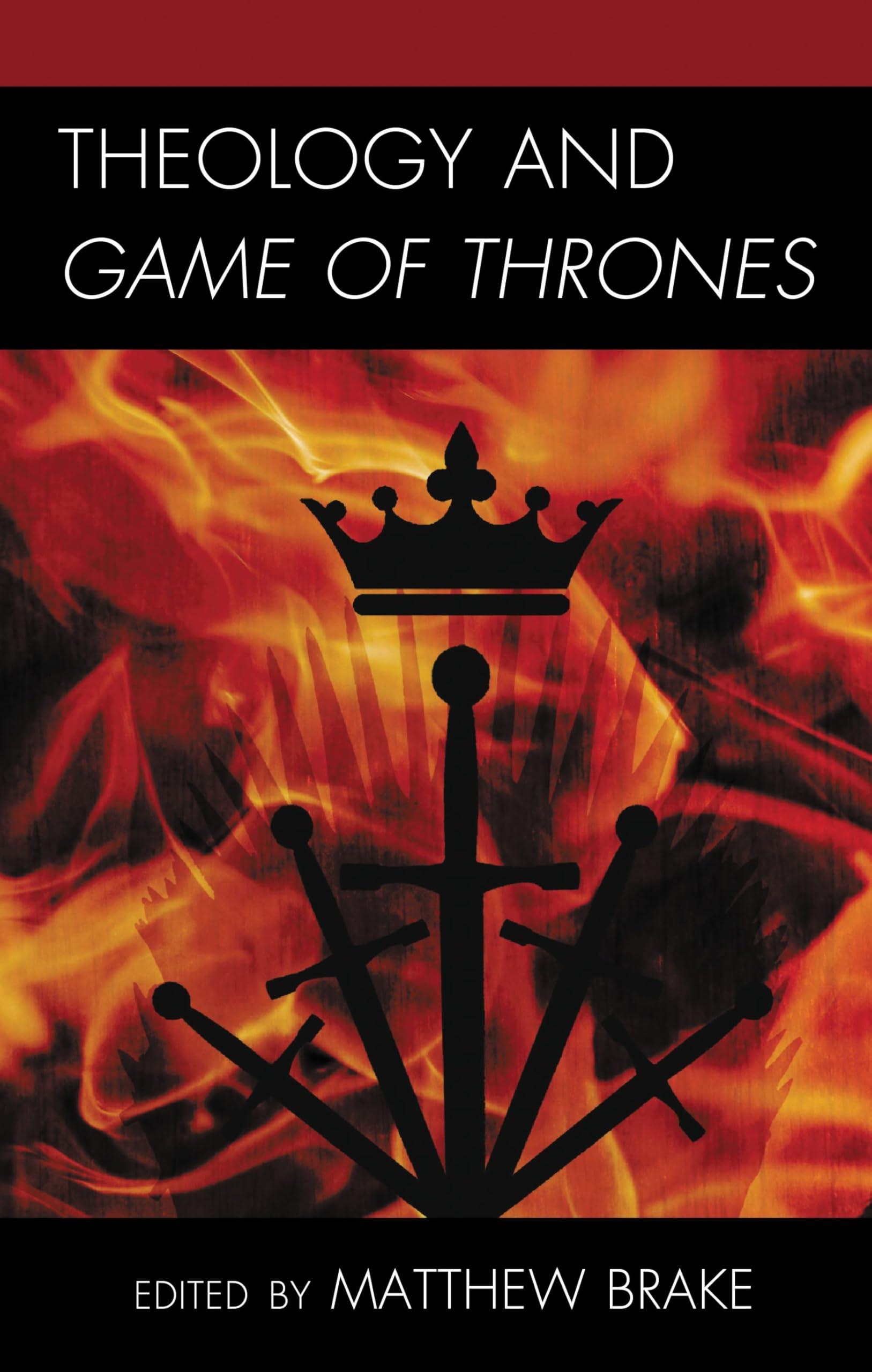 Theology and Game of Thrones livre anglais essai religieux critique Game of Thrones