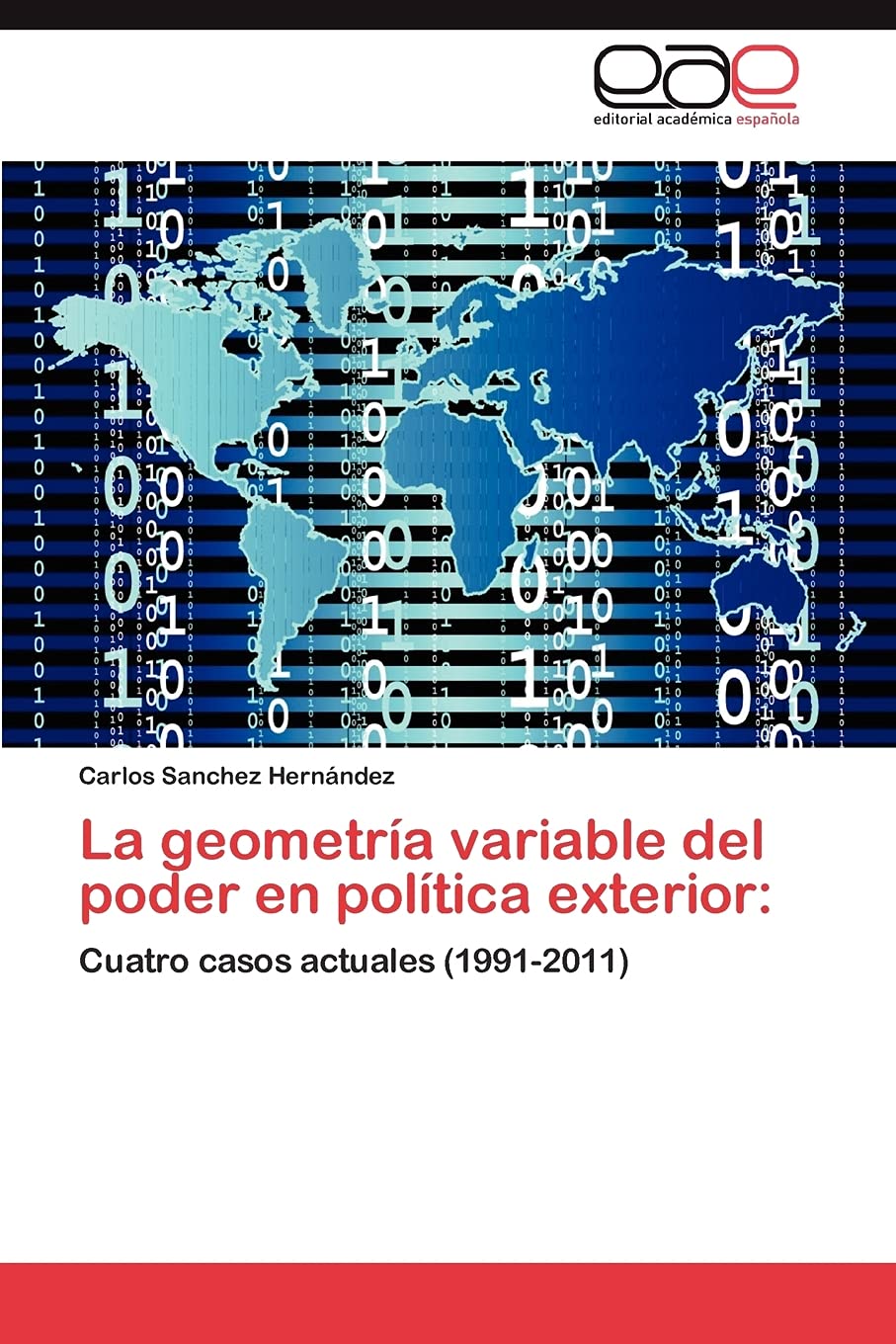 La geometría variable del poder en política exterior:: Cuatro casos actuales (1991-2011)
