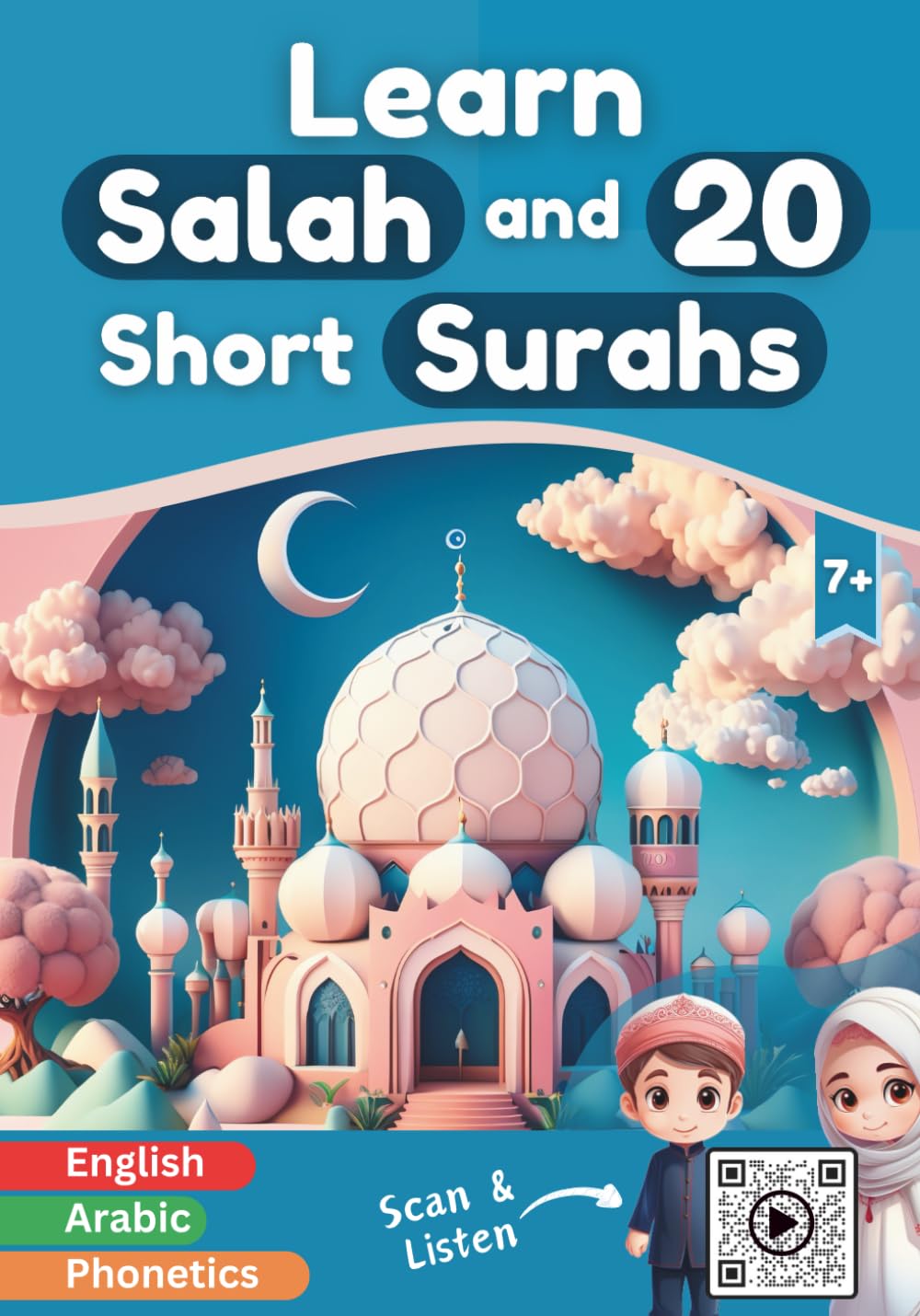 Learn Salah and 20 Short Surahs: Illustrated and colorful book with audio and videos to teach Muslim kids (boys & girls) and beginners how to perform ... ablutions in Islam, with phonetics and audio.