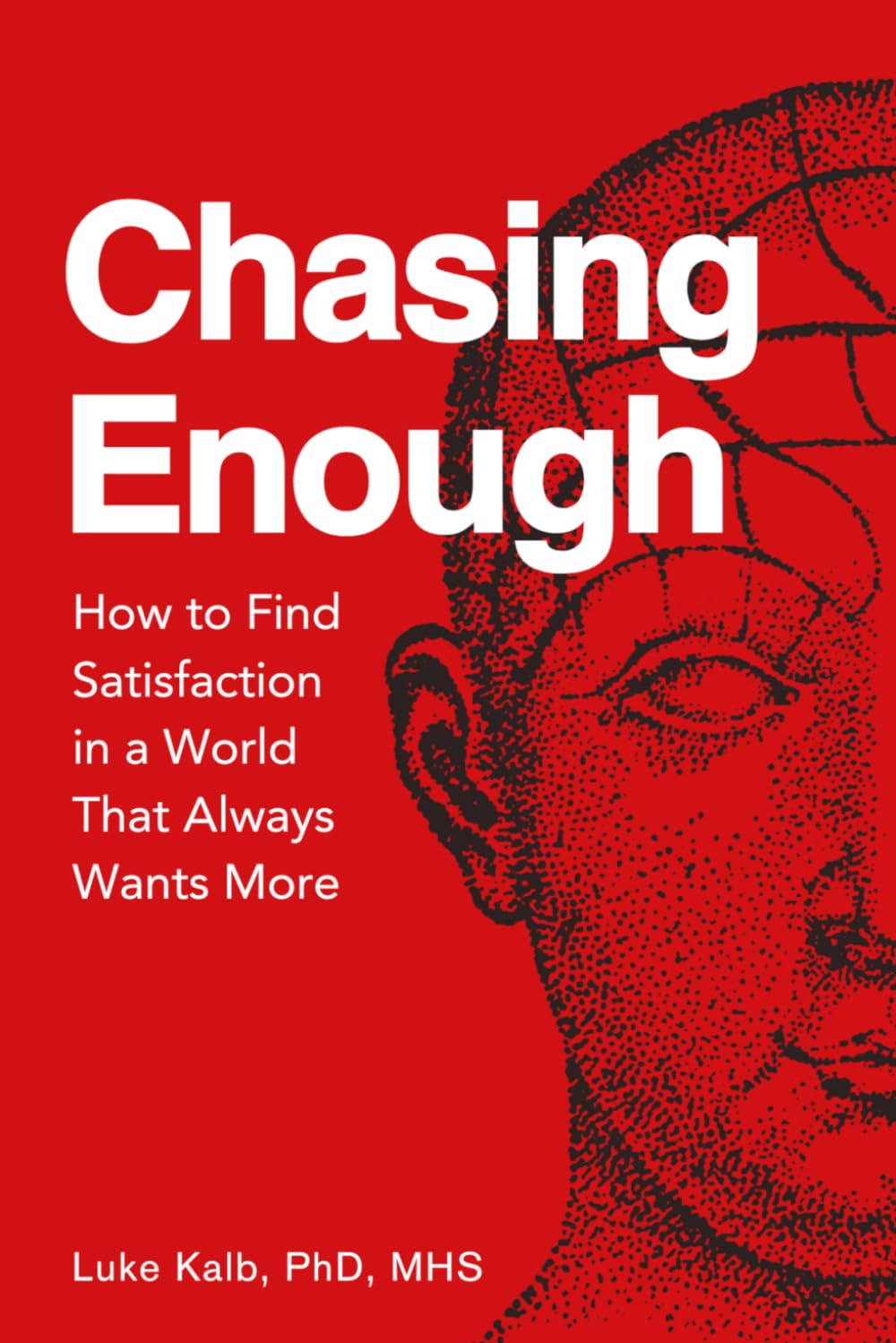 Chasing Enough: How to Find Satisfaction in a World That Always Wants More