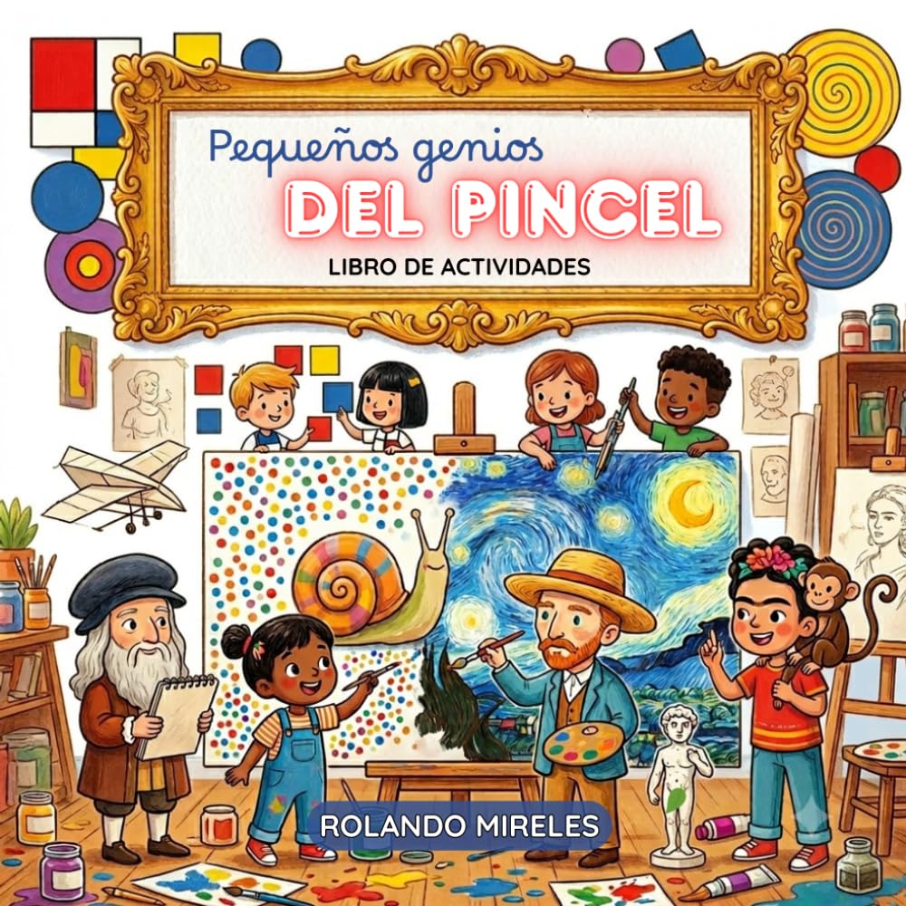 Libro de Actividades PEQUEÑOS GENIOS DEL PINCEL: Retos creativos y lienzos para pintar al estilo de los grandes artistas.
