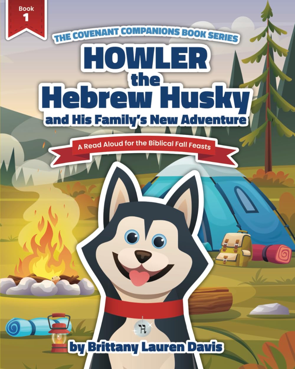 Howler the Hebrew Husky and His Family’s New Adventure: A Read Aloud for the Biblical Fall Feasts (The Covenant Companions Book Series, Book 1)