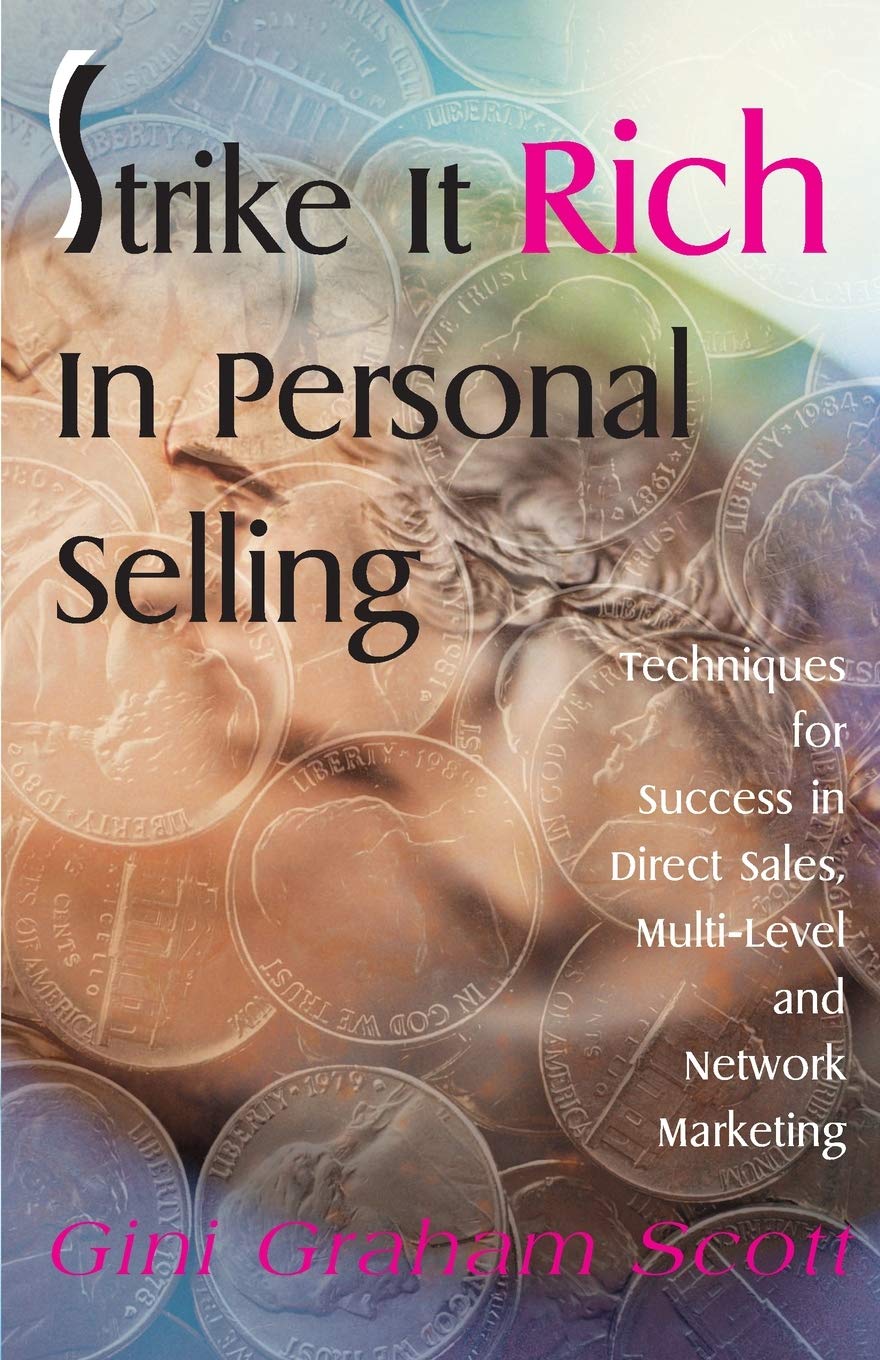 Strike It Rich In Personal Selling: Techniques for Success in Direct Sales, Multi-Level and Network Marketing