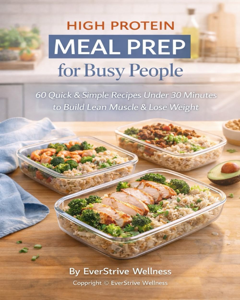 High Protein Meal Prep for Busy People: 1 (EverStrive Self Improvement)